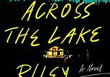 The House Across The Lake By Riley Sager #BookReview #MysteryThriller #CrimeFiction #Horror…