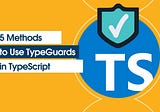 Guide to Writing TypeScript Type Guards: Mastering All Scenarios