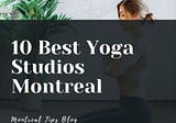 10 Best Yoga Studios Montreal | Top 10 Yoga Spots in Montreal