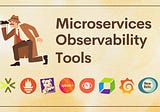Best Observability Tools for Microservices