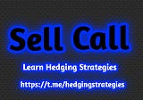 Sell Call (29 Hedging strategies By Vinay Bhandari)