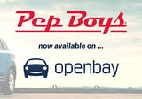 Openbay Extends National Coverage with the Addition of Pep Boys to its Automotive Repair and…