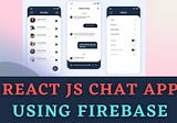 Create a real-time chat application using react JS and firebase
