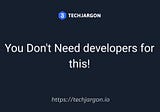 You Don’t Need developers for this!