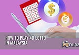 How to Play 4D in Malaysia?