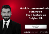 Mobidictum’un Ardından: Türkiye’de Oyun Sektörü ve Girişimcilik