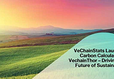 VeChainStats Launches Carbon Calculator, Bolstering Vechain’s Role In The Digital-Sustainable …