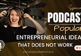 Popular Entrepreneurial Ideas that Does Not Work