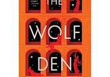The Wolf Den Will Be One of My Favorite Books This Year