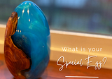What is your Special Egg?
