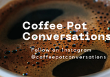 Coffee Pot Conversations: Number One Priority