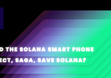 Could the Solana Smart Phone project, SAGA, save Solana?