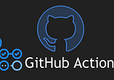 How to create your own custom action for using in GitHub Actions Workflows