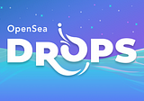 Introducing…OpenSea Drops!