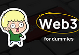 Web3 for Dummies. Everything you wanted to know about Web3