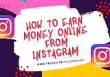 How To Earn Money Online From Instagram | Make Money Online From Instagram 2021