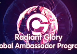 The Radiant Glory Global Ambassador Program Needs You!