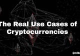 Crypto for Beginners — The Real Use Cases of Cryptocurrencies