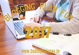 Blogging Plan for 2017 — Create Yours also