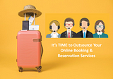 When Should You Outsource Reservation And Online Booking Services?