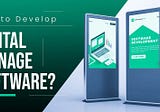 How to Develop Digital Signage Software?