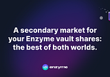 A secondary market for your Enzyme vault shares: the best of both worlds
