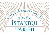 Antikçağ’dan XXI. Yüzyıla Büyük İstanbul Tarihi
