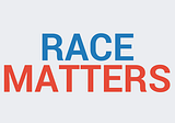 Race Matters Issue 30: How’s Your Health?