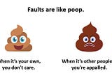 Faults Are Like Poop