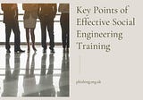 Key Points of Effective Social Engineering Training