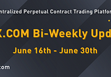 YFX COM Bi-Weekly Update June 16th — June 30th