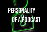 Personality of a Podcast