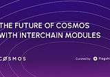 Interchain Modules will change how Cosmos operates