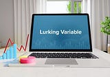 Lurking Variables in Data Analysis: Definitions and Examples