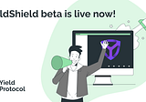 YieldShield — The First Product Built on Yield Protocol has Launched Mainnet BETA!
