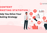 31 Content Marketing Statistics to Help You Drive Your Marketing Strategy