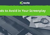 Clichés to Avoid in Your Screenplay