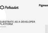 Polkadot: Substrate as a Developer Platform