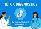 TikTok Keeps Diagnosing People with Neurodiversity. Is it Valid?