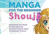 READ/DOWNLOAD%+ Manga for the Beginner Shoujo: Everything You Need to Start Drawing the Most…