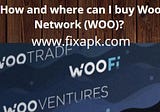How and where can I buy Woo Network (WOO)?