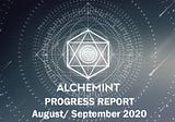 Alchemint Monthly Progress Report (Aug. &Sept. 2020)