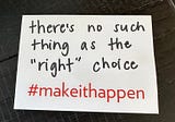 The Myth of the “Right” Choice
