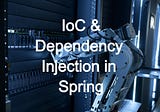 What is Spring Framework & IoC (Inversion Of Control) in Spring?