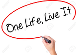 One Life, Live it