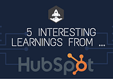 5 Interesting Learnings from HubSpot at $2 Billion in ARR