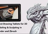 6 Best Drawing Tablets for 3D Modeling & Sculpting in Blender and Zbrush