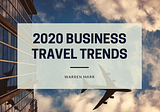 2020 Business Travel Trends