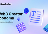 Web3 Creator Economy: A Comprehensive Guide