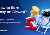 Guide for Biswap Newcomers! Start Your Fast Crypto Earnings!